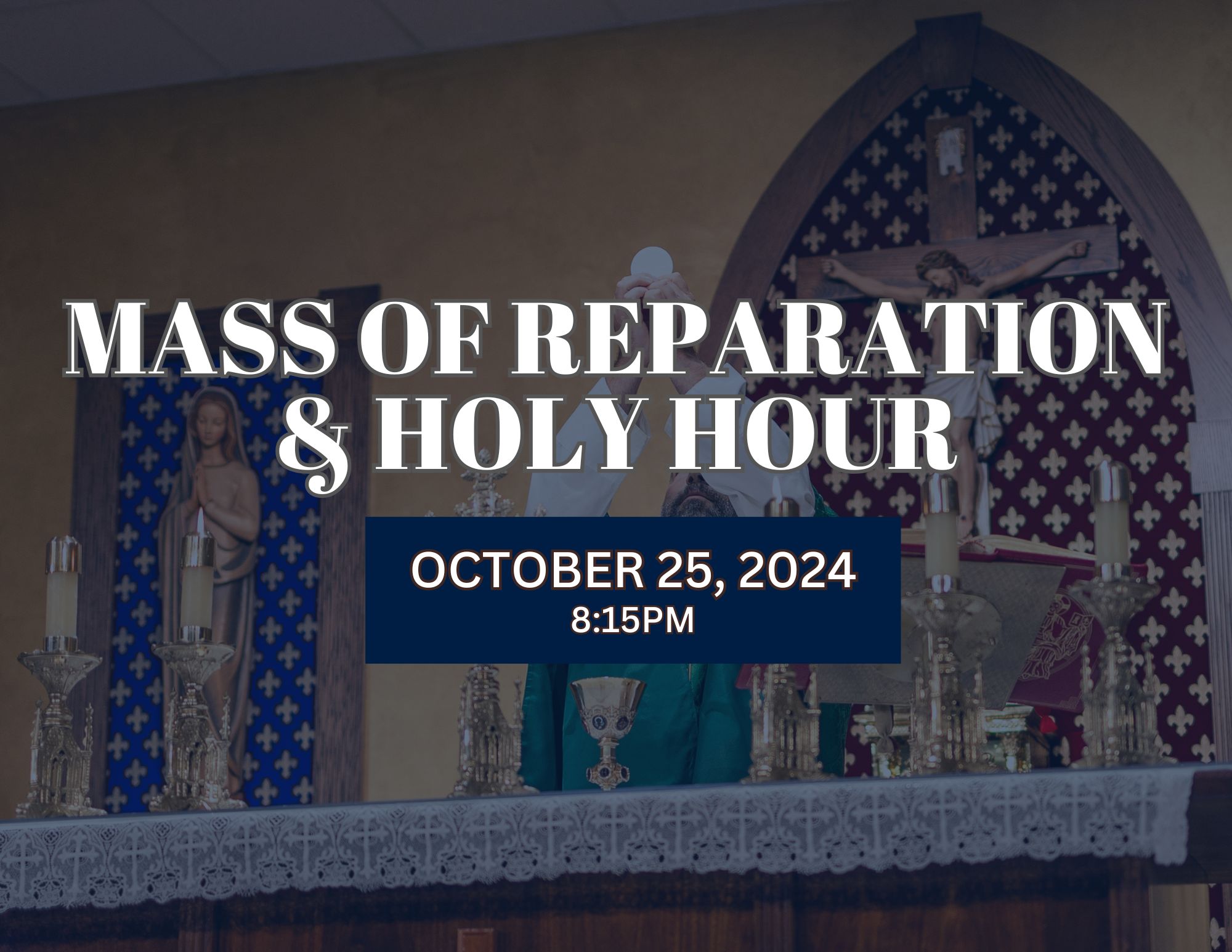 Mass of Reparation and Holy Hour of Adoration on Friday, October 25