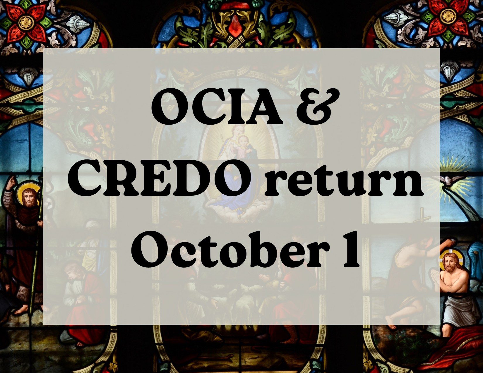 OCIA and CREDO Return October 1!
